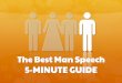 Download The Best Man Speech Guide - Amazon S3 · PDF fileThe main purpose of the Best Man Speech is to give guests an entertaining insight into the ... However, too many speeches
