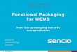 Functional Packaging for MEMS - Wots · PDF filedirectly attached to the leadframe. ... – Package is optionally closed with a lid ... nCapsulate™ embedded mechanics
