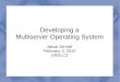 Developing a Multiserver Operating System - helenos.org is a Multiserver OS? ... OS Classification by Architecture microkernel server task server task ... – async_share_in/out_start(phone,