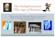 The Enlightenment (The Age of Reason) were some of the major themes that the Enlightenment stood for? ! The Enlightenment thinkers stood for a number of ideals: 1. Reason = logical