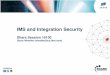 IMS and Integration Security - Confex · PDF fileTwo Types of OTMA security • OTMA Client Bid security • Determines whether an OTMA client, e.g., IMS Connect, MQ, etc., can connect