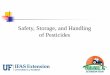Safety, Storage, and Handling of Pesticidesnwdistrict.ifas.ufl.edu/phag/files/2016/03/Eubanks_Pesticide... · •This is the most dangerous part of handling ... through the scrotal