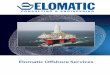 Elomatic Offshore Services · PDF fileElomatic Offshore Services. ... perience in hull structure design as well as machinery ... and detail design using Nupas-Cadmatic Ulstein Engineering