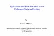 Agriculture and Rural Statistics in the Philippine ... · PDF fileAgriculture and Rural Statistics in the Philippine Statistical System by ... coupled with constraints on financial,
