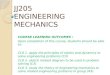 JJ205 ENGINEERING MECHANICS · PPT file · Web view · 2012-01-17JJ205 ENGINEERING MECHANICS. COURSE LEARNING OUTCOMES : Upon completion of this course, students should be able to: