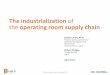 The industrialization of the operating room supply chain Industrialization of the Operating... · The industrialization of the operating room supply chain ... The industrialization