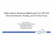Alternative Backup Methods For HP-UX Environments · PDF fileAlternative Backup Methods For HP-UX Environments Today and Tomorrow ... – HP-UX 11i bundles Veritas Volume Manager 