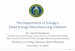 The Department of Energy’s Clean Energy Manufacturing Initiative · PDF fileThe Department of Energy’s Clean Energy Manufacturing Initiative Dr. David Danielson Assistant Secretary