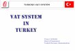 TURKISH VAT SYSTEM - OECD.org - The beginning of the studies on Value Added Tax (VAT) in Turkey goes back to 1970. •In 1974, a draft VAT law, which was the result of studies of a
