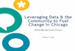 Leveraging Data & the Community to Fuel Change in · PDF fileLeveraging Data & the Community to Fuel Change in Chicago ... The Thinking Behind Arts Learning Data & Research Partnerships