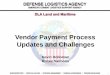 Vendor Payment Process Updates and Challenges · PDF file2 . Payment is made based on the latter date of the receipt of a valid invoice or Government acceptance (unless fast payment