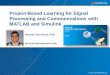 Project-Based Learning for Signal Processing and ... · PDF fileProject-Based Learning for Signal Processing and Communications with MATLAB and Simulink ... filtering, sample rate