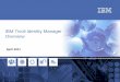 IBM Tivoli Identity Manager Overview - · PDF fileIBM Tivoli Identity Manager Overview April 2011 . ... Tivoli Identity Manager automates, audits, and remediates user access rights