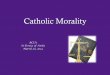 Catholic Morality 2014.pdf · These are not restrictive norms ... represents a shift in Catholic morality that had endured since the Council of Trent in the 16th century