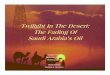Twilight In The Desert: The Fading Of Saudi Arabia’s · PDF fileTwilight In The Desert: The Fading Of Saudi Arabia’s Oil ... BP 8,694 9,297 8,992 8,664 ... Saudi Aramco’s Response