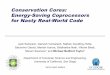 Conservation Cores: Energy-Saving Coprocessors for mbtaylor/papers/LCTES_2011_Final.pdfConservation Cores: Energy-Saving Coprocessors ... – Turbo Mode ... C-cores start with source
