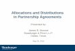 Allocations and Distributions in Partnership … and Distributions in Partnership Agreements Presented by: James R. Browne Strasburger & Price L.L.P. Dallas, Texas May 24, 2016 2 Speaker