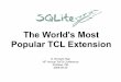 The World's Most Popular TCL  · PDF fileThe World's Most Popular TCL Extension D. Richard Hipp 16th Annual Tcl/Tk Conference Portland, OR 2009-09-30