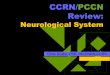 CCRN Review: Neurological System - AACN edema and increased ICP: seizures, HTN, Cushing’s 