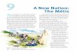 A New Nation: The Métis S - · PDF file · 2012-05-23A New Nation: The Métis 9 ... Most women they met were Cree, Ojibwa, or Saulteaux. ... The bison hunt was always an important
