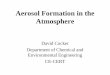 Aerosol Formation in the Atmosphere - Center for ... HS presentation.pdfAerosol Formation in the Atmosphere David Cocker Department of Chemical and Environmental Engineering CE-CERT