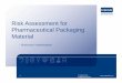 Risk Assessment for Pharmaceutical Packaging Material Kumar.pdf · Drug – Package Interactions - How to tackle the problem? We need to characterize the packaging material • The
