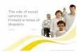 The role of social services in Finland in times of disastersnordress.hi.is/wp-content/uploads/2015/05/Merja-Rapeli2.pdf · The role of social services in Finland in ... Municipalities