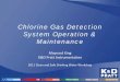 Chlorine Gas Detection System Operation & · PDF fileChlorine Gas Detection System Operation & Maintenance ... • Your system should be set up to turn on ... in an empty water or