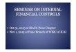 SEMINAR ON INTERNAL FINANCIAL CONTROLS - … ON INTERNAL FINANCIAL CONTROLS • Oct 31, 2015 at ISACA Pune Chapter • Nov 1, 2015 at Pune Branch of WIRC of ICAI AGENDA Session Topic