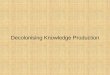 Decolonising Knowledge Production - Centre for …ces.iisc.ernet.in/.../ccs/Course02/Decolonising_Knowle… ·  · 2008-10-14Decolonising Knowledge Production. ... suppressed contributions