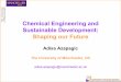 Chemical Engineering and Sustainable Development: Shaping ... · PDF fileChemical Engineering and Sustainable Development: Shaping our Future Adisa Azapagic The University of Manchester,