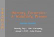 Y R Memory Forensics: O A Volatility Primer M E …mgraziano.info/docs/graziano_secday_lille15.pdfA Volatility Primer Mariano Graziano ... New field (~2005) and very active research