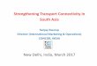 Strengthening Transport Connectivity in South · PDF fileStrengthening Transport Connectivity in South Asia ... services from Chennai, ... • RSA elaborates in detail the procedure