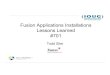 Fusion Applications Installations Lessons Learned … Applications Installations Lessons Learned #701 Todd Siler Todd Siler Oracle Technology Practice Director • PeopleSoft Administrator