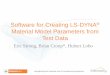 Software for Creating LS-DYNA Material Model … for Creating LS-DYNA® Material Model Parameters from Test Data ... Manual tuning of MAT_019 model ... •Software for creating LS-DYNA