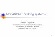 MECA0494 : Braking  · PDF fileIntroduction One distinguishes the different categories of braking systems Service brake system: generally decreases the speed while driving