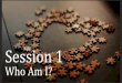 Session 1 -   · PDF filejourney of satisfying expectations. Who Am I? Expectations and our beliefs about identity. Perception of love & ... It all began in Genesis