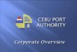 Port of Cebu presentation to the 13th inap conference Corporate Profile 2015.pdfTo become a world-class port that is financially sound, ... other navigable inland waterways within