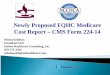 Newly Proposed FQHC Medicare Cost Report – CMS … Proposed FQHC Medicare Cost Report – CMS Form 224-14 Michael Holton President/CEO . Holton Healthcare Consulting, Inc. 919-571-3266