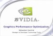 Graphics Performance Optimizationdeveloper.download.nvidia.com/assets/gamedev/docs/Graphics... · Graphics Performance Optimization ... Overlay that shows vital various statistics