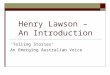 Henry Lawson – An Introductionplumptonhenrylawson.weebly.com/.../reso… · PPT file · Web view · 2014-02-04His Poetry and Short Stories He often wrote stories of larrikins