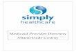 Medicaid Provider Directory Miami-Dade County WELCOME TO SIMPLY HEALTHCARE PLANS! First, you need to pick a doctor. The Dr. will send you to a specialist if you need one. There are