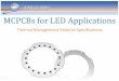 MCPCBs for LED Applications - · PDF fileTo break down your needs for thermal management materials, specifically metal core printed circuit board (MCPCB), in LED Applications by technical