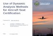 Use of Dynamic Analysis Methods for Aircraft Seat ... Overview 2012.pdfPresented to: By: Date: Federal Aviation Use of Dynamic Administration Analysis Methods for Aircraft Seat Certification