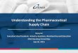 Understanding the Pharmaceutical Supply Chainiom.nationalacademies.org/~/media/Files/Activity Files/PublicHealth...Understanding the Pharmaceutical Supply Chain . ... which is routed