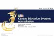 Kansas Education Systems Accreditation Model/ZERO... · Kansas Education Systems Accreditation ... - The Five Rs - Staggered implementation plan ... be ready to receive your first