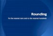 Rounding - Home | CPALMS.org you do not need an exact answer. You could be giving an estimate. In that case, it makes it easier to round a number to the nearest tens or hundreds place