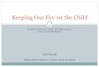 Keeping our Eye on the Child - Home | Centre for ... · PDF fileWHAT HELPS THE BURDENED PRACTITIONER? Keeping Our Eye on the Child Sally Wassell Independent Childcare Trainer and Consultant