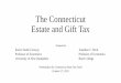 The Connecticut Estate and Gift Tax - cga.ct.gov20140929_State Tax Panel\20151027/CT... · Before 2005: had a succession tax that was being phased out by 2005; class A (immediate