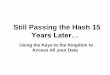 Still Passing the Hash 15 Years Later…media.blackhat.com/bh-us-12/Briefings/Duckwall/BH_US_12...Still Passing the Hash 15 Years Later… Using the Keys to the Kingdom to Access All